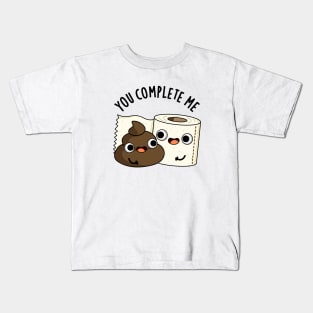 You Complete Me Cute Toilet Paper Poop Pun Kids T-Shirt